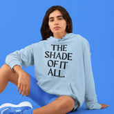 The Shade Of It All Unisex Sweatshirt